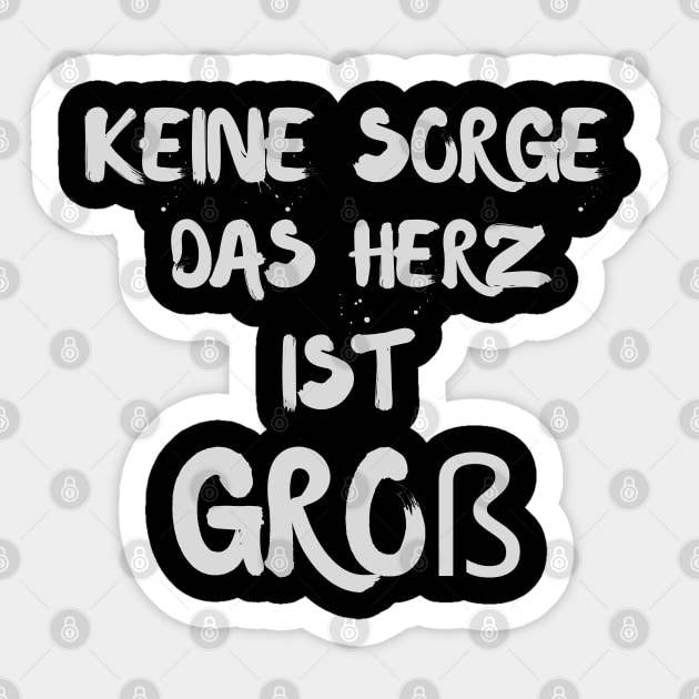 Keine Sorge Das Herz Ist Groß - Don't Worry The Heart Is Big Sticker by Dippity Dow Five